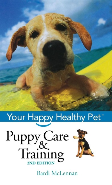 Puppy Care & Training: Your Happy Healthy Pet
