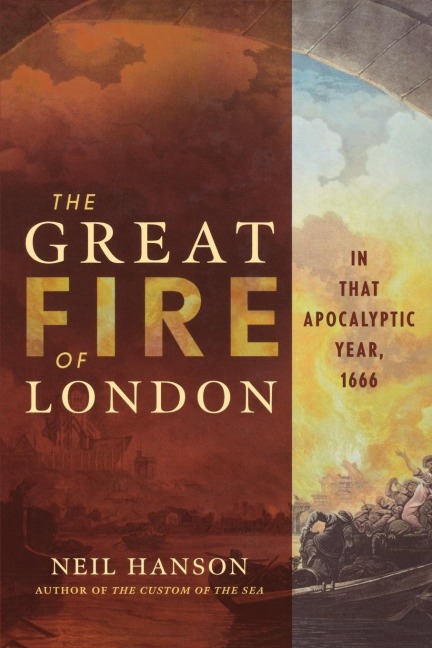 The Great Fire of London: In That Apocalyptic Year, 1666