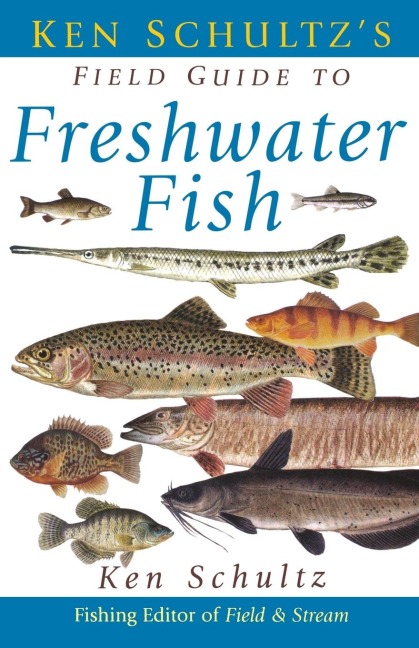 Ken Schultzs Field Guide to Freshwater Fish