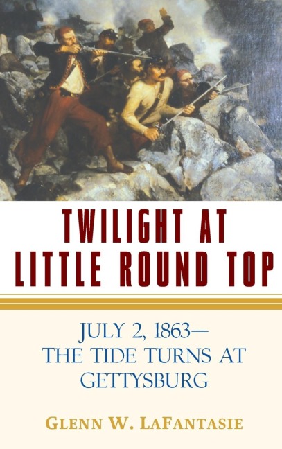 Twilight at Little Round Top: July 2, 1863--The Tide Turns at Gettysburg