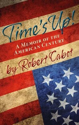 Times Up!: A Memoir of the American Century