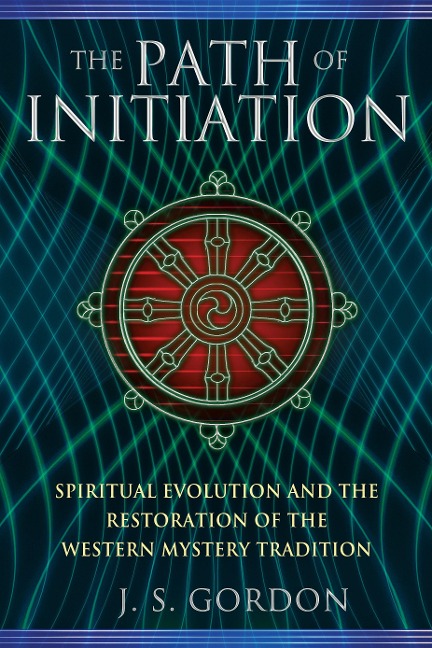 The Path of Initiation: Spiritual Evolution and the Restoration of the Western Mystery Tradition