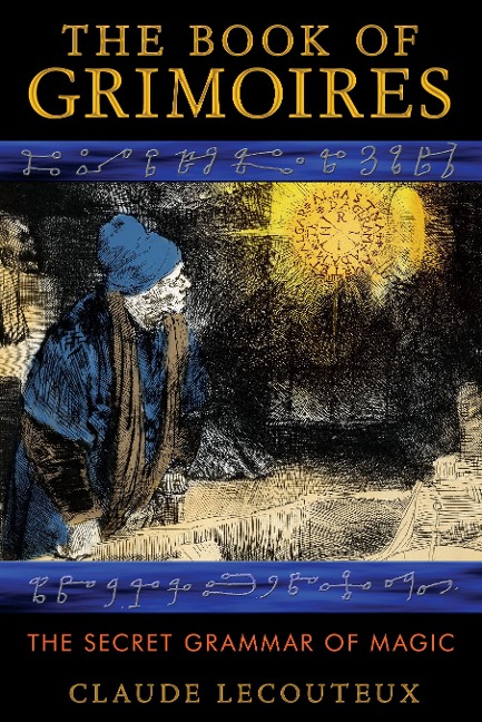 The Book of Grimoires: The Secret Grammar of Magic