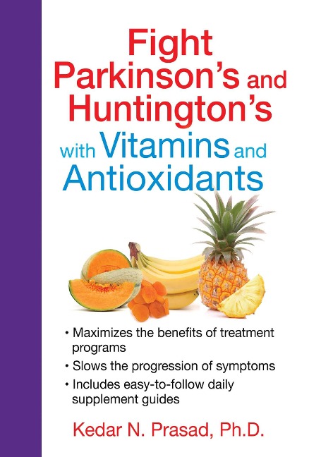 Fight Parkinsons and Huntingtons with Vitamins and Antioxidants