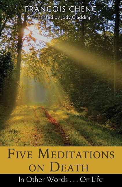 Five Meditations on Death: In Other Words . . . on Life
