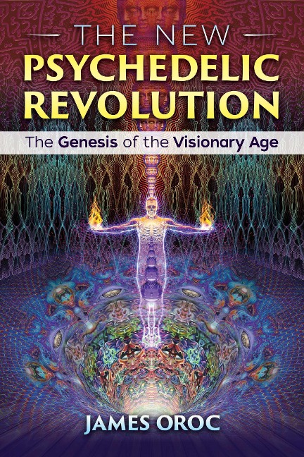 The New Psychedelic Revolution: The Genesis of the Visionary Age