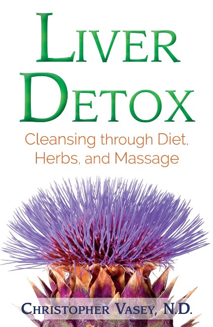 Liver Detox: Cleansing Through Diet, Herbs, and Massage