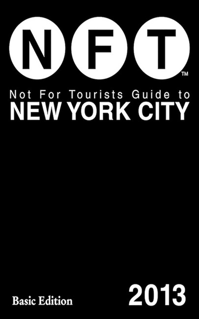 Not for Tourists Guide to New York City 2013