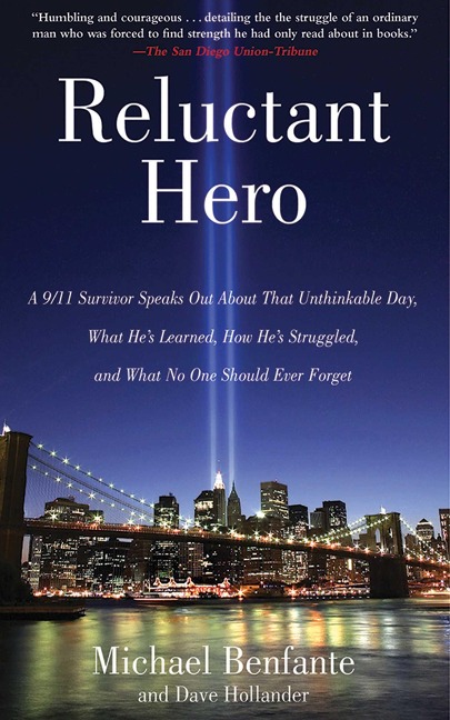 Reluctant Hero: A 9/11 Survivor Speaks Out about That Unthinkable Day, What Hes Learned, How Hes Struggled, and What No One Should Ever Forget