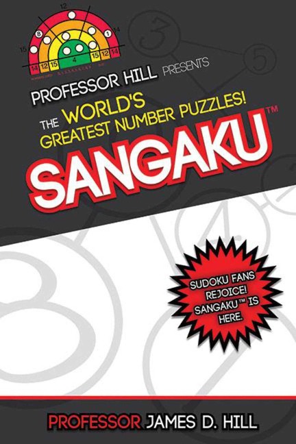 Sangaku: Professor Hill Presents the Worlds Greatest Number Puzzles!