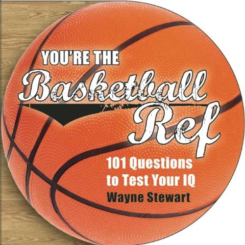 Youre the Basketball Ref: 101 Questions to Test Your IQ