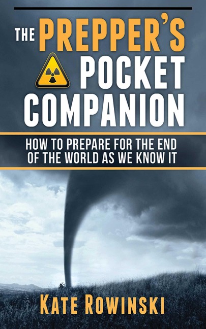 The Preppers Pocket Companion: How to Prepare for the End of the World as We Know It