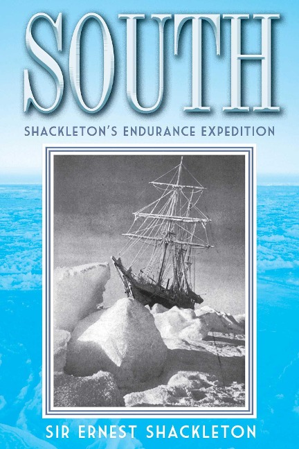 South: Shackletons Endurance Expedition