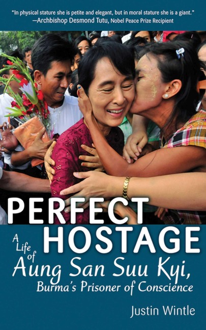 Perfect Hostage: A Life of Aung San Suu Kyi, Burmas Prisoner of Conscience