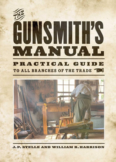 The Gunsmiths Manual: A Complete Handbook for the American Gunsmith, Being a Practical Guide to All Branches of the Trade