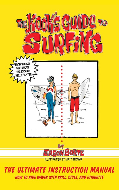 The Kooks Guide to Surfing: The Ultimate Instruction Manual: How to Ride Waves with Skill, Style, and Etiquette