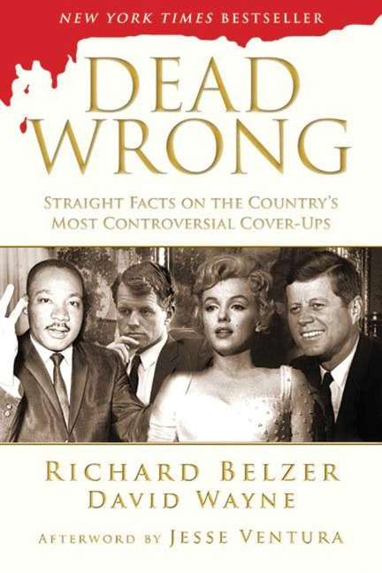 Dead Wrong: Straight Facts on the Countrys Most Controversial Cover-Ups