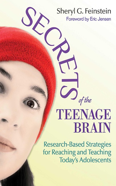 Secrets of the Teenage Brain: Research-Based Strategies for Reaching and Teaching Todays Adolescents