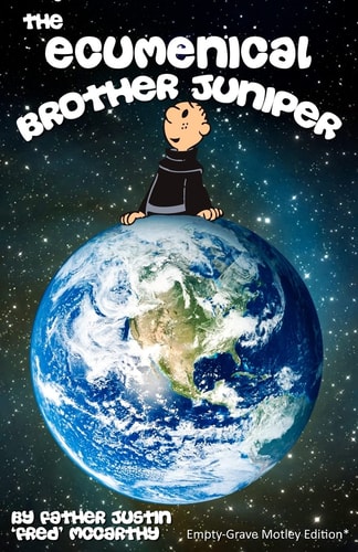 The Ecumenical Brother Juniper Empty-Grave Motley Edition