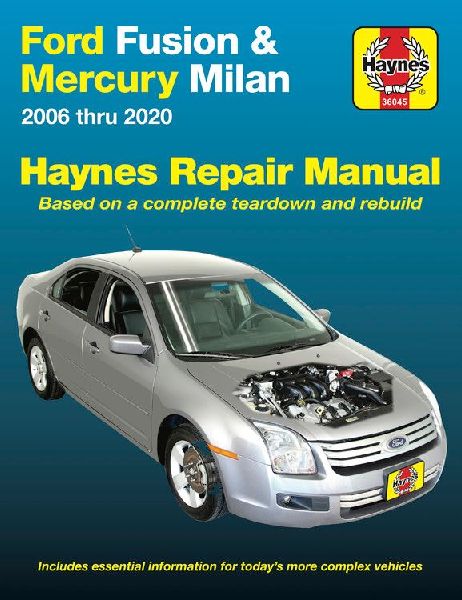 Ford Fusion and Mercury Milan 2006 Thru 2020: Based on a Complete Teardown and Rebuild. Includes Essential Information for Todays More Complex Vehicles