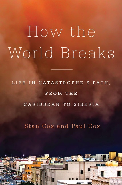 How the World Breaks: Life in Catastrophes Path, from the Caribbean to Siberia