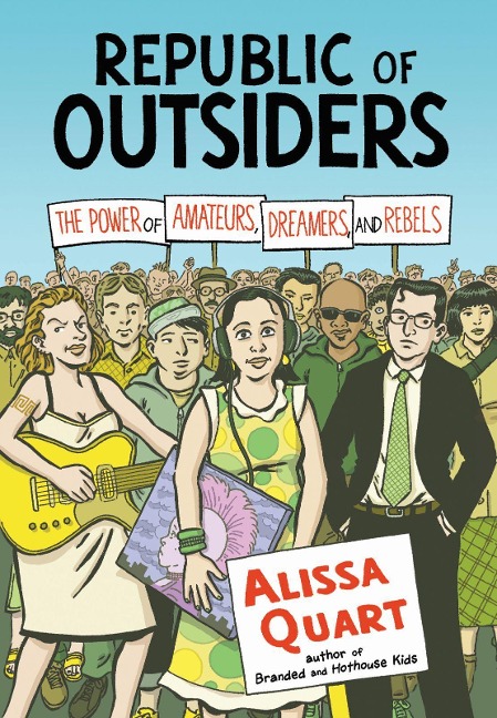 Republic of Outsiders: The Power of Amateurs, Dreamers, and Rebels