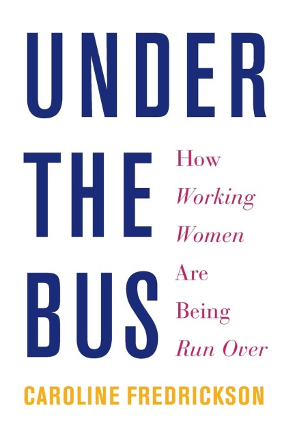 Under the Bus: How Working Women Are Being Run Over