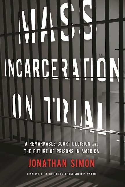Mass Incarceration on Trial: A Remarkable Court Decision and the Future of Prisons in America