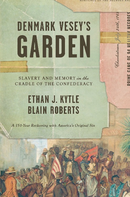 Denmark Veseys Garden: Slavery and Memory in the Cradle of the Confederacy