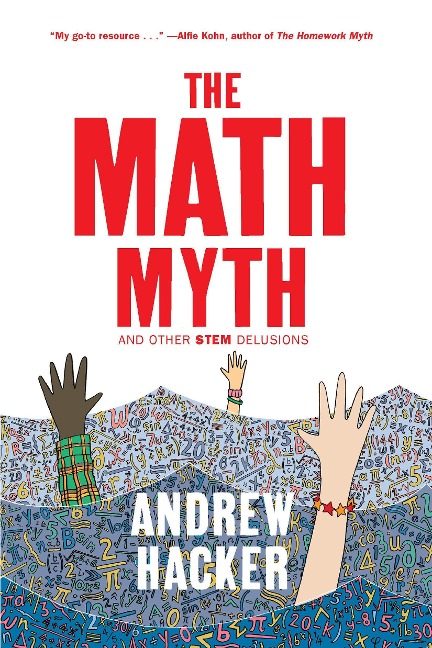 The Math Myth: And Other Stem Delusions