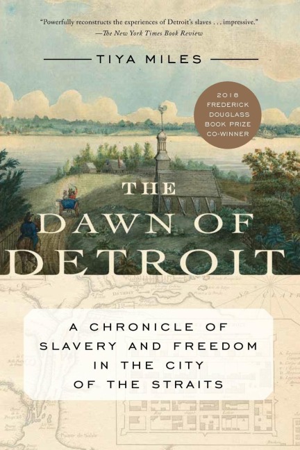 The Dawn of Detroit: A Chronicle of Slavery and Freedom in the City of the Straits