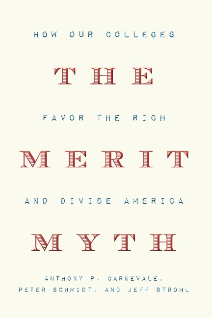 The Merit Myth: How Our Colleges Favor the Rich and Divide America