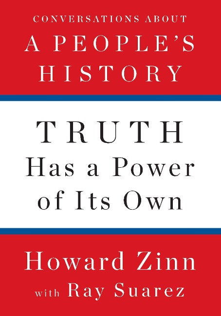 Truth Has a Power of Its Own: Conversations about a Peoples History