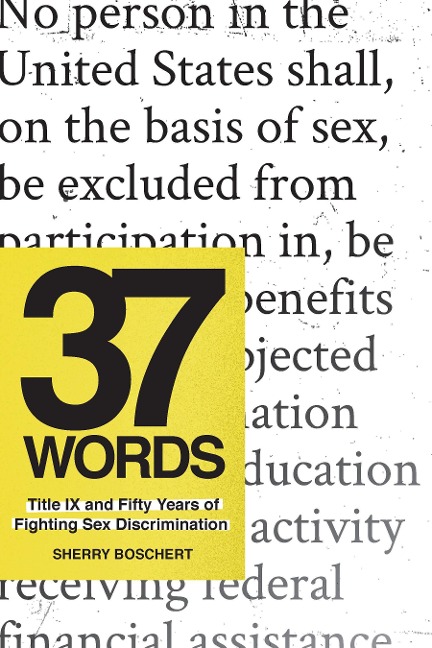 37 Words Title IX and Fifty Years of Fighting Sex Discrimination