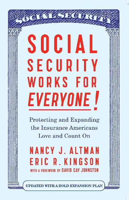 Social Security Works for Everyone!: Protecting and Expanding Americas Most Popular Social Program