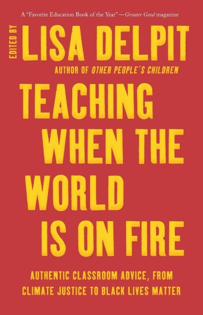 Teaching When the World Is on Fire: Authentic Classroom Advice, from Climate Justice to Black Lives Matter