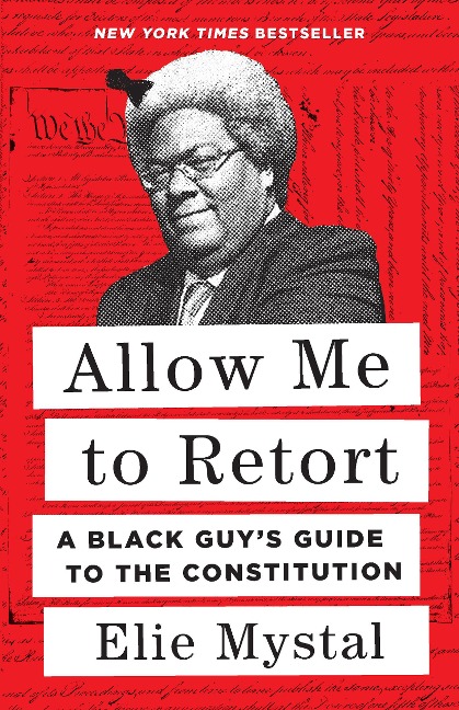 Allow Me to Retort: A Black Guys Guide to the Constitution