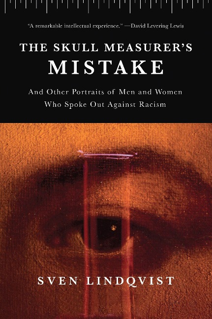 The Skull Measurers Mistake: And Other Portraits of Men and Women Who Spoke Out Against Racism