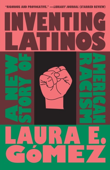 Inventing Latinos: A New Story of American Racism