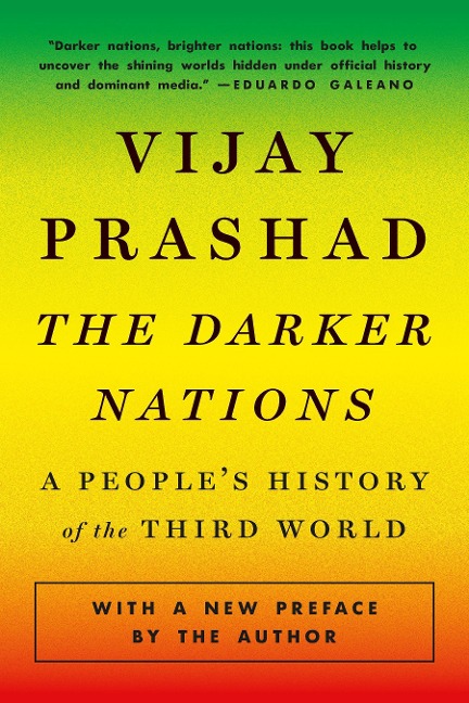 The Darker Nations: A Peoples History of the Third World