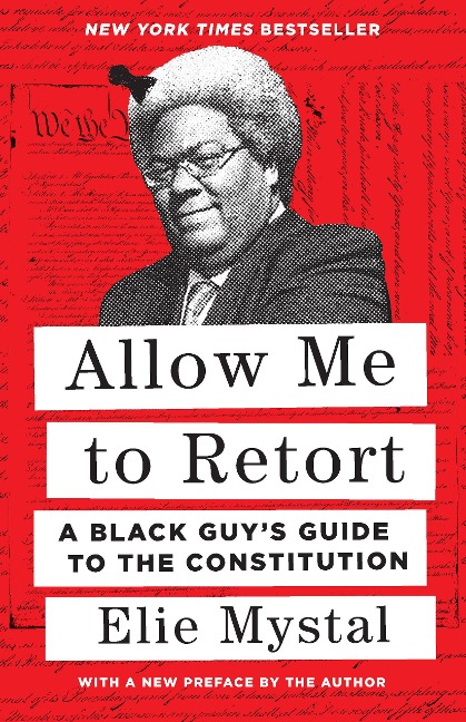 Allow Me to Retort: A Black Guy's Guide to the Constitution