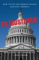 Filibustered!: How to Fix the Broken Senate and Save America