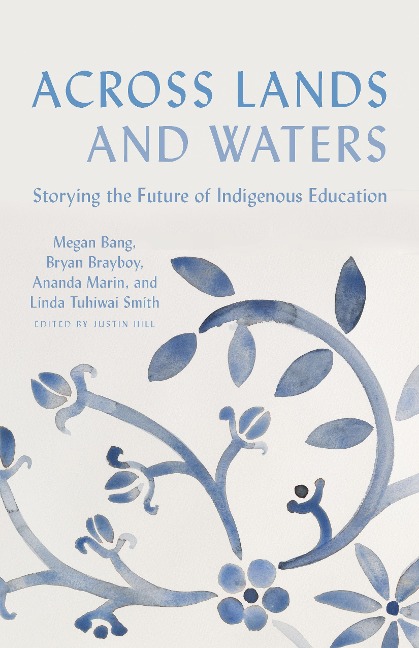 Across Lands and Waters: Storying the Future of Indigenous Education