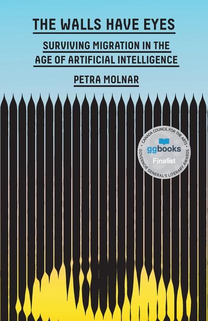 The Walls Have Eyes: Surviving Migration in the Age of Artificial Intelligence