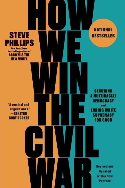 How We Win the Civil War: Securing a Multiracial Democracy and Ending White Supremacy for Good