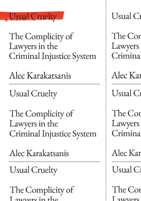Usual Cruelty: The Complicity of Lawyers in the Criminal Injustice System