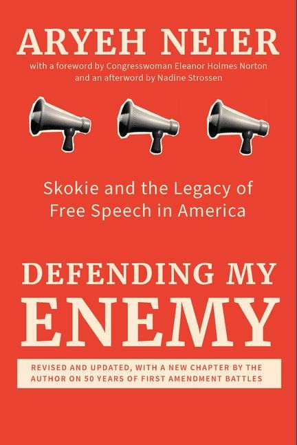 Defending My Enemy: Skokie and the Legacy of Free Speech in America