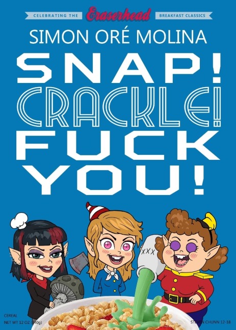 Snap! Crackle! Fuck You!