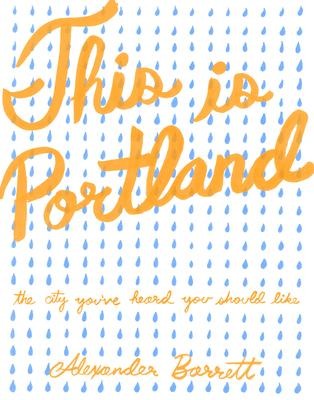 This Is Portland: The City Youve Heard You Should Like