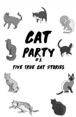 Cat Party #1: Five True Cat Stories